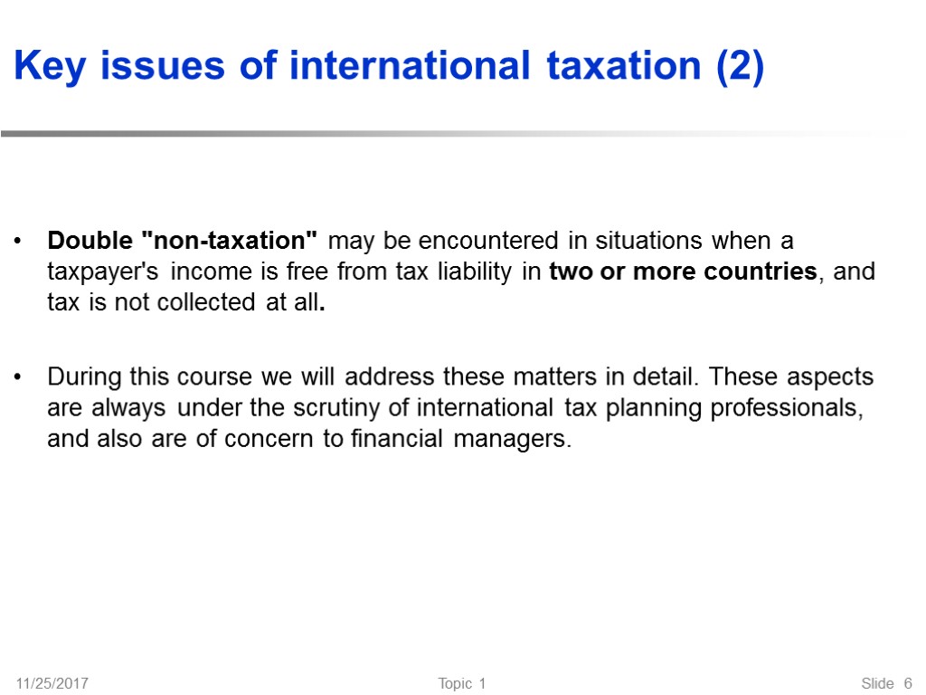 11/25/2017 Topic 1 Slide 6 Key issues of international taxation (2) Double 